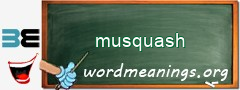 WordMeaning blackboard for musquash